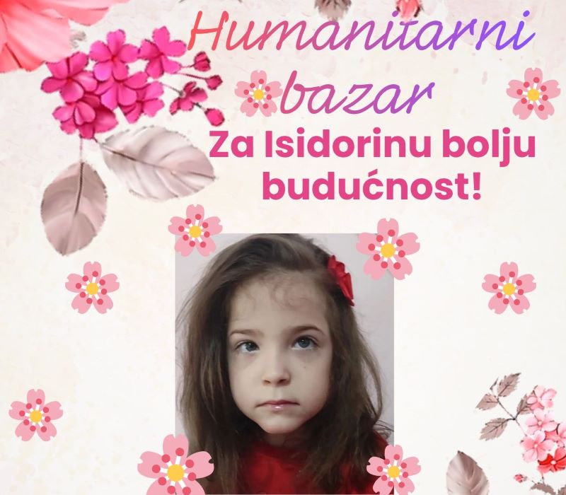 Humanitarni bazar za našu Isidoru – poklonom za 8. mart pomažemo detinjstvu koje zaslužuje