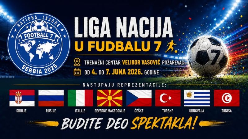 plakat za Ligu nacija 7 koje će se održati u Požarevcu, će od 4. do 7. juna 2026. godine, a okupitće reprezentacije iz Evrope, Južne Amerike i Afrike.
