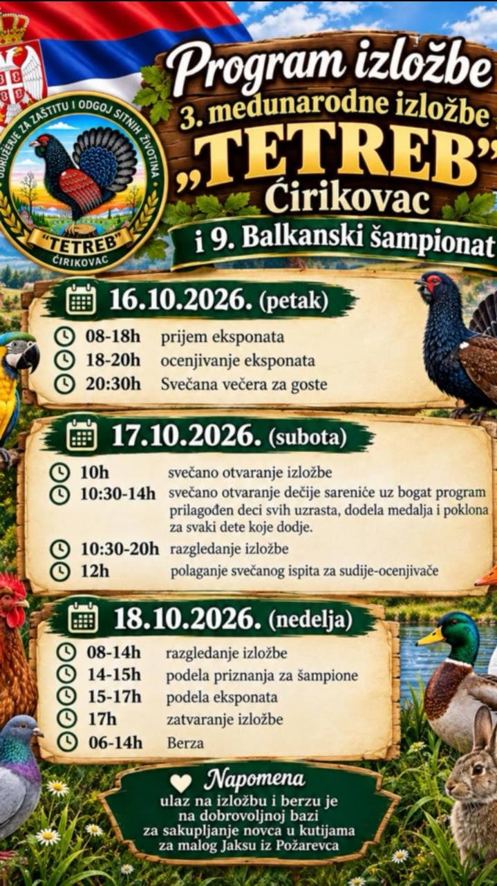 3. Međunarodna izložba „Tetreb“ u Ćirikovcu: Izložba sitnih životinja, Dečija šarenica i humanitarna akcija za malog Jakšu 4 Program - 3. Međunarodna izložba sitnih životinja Tetreb Ćirikovac i 9. Balkanski šampionat