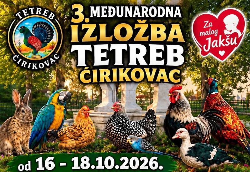 3. Međunarodna izložba „Tetreb“ u Ćirikovcu: Izložba sitnih životinja, Dečija šarenica i humanitarna akcija za malog Jakšu