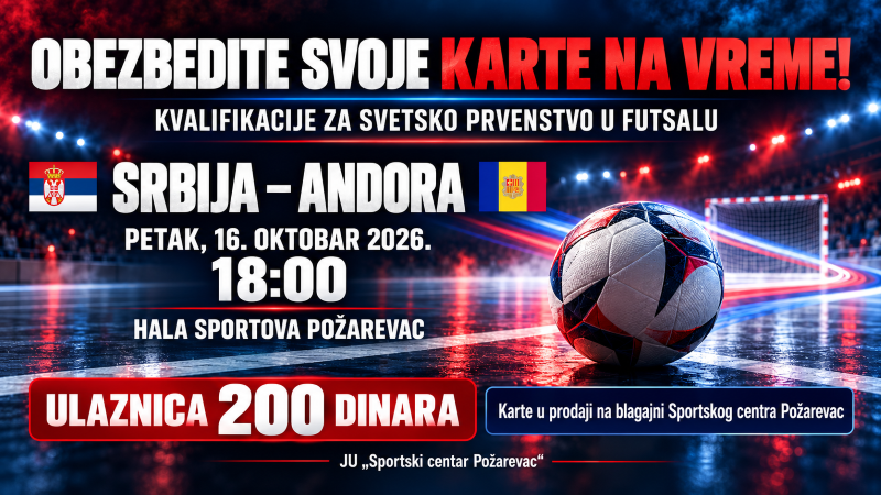 Futsal reprezentacija Srbije – utakmica Srbija Andora u Požarevcu